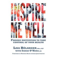 Inspire Me Well: Finding Motivation to Take Control of Your Health Paperback, Insomniac Press