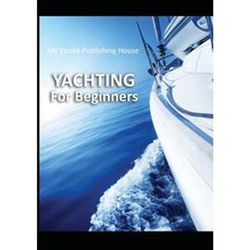Yachting for Beginners Paperback, SC Active Business Development Srl