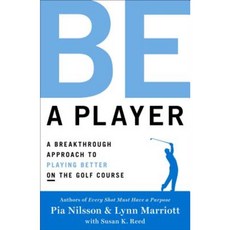 Be a Player: A Breakthrough Approach to Playing Better on the Golf Course Hardcover, Atria Books