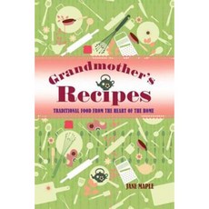 Grandmother's Recipes: Traditional Food from the Heart of the Home Paperback, Arcturus Publishing