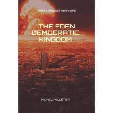 The Eden Democratic Kingdom: Part 2: Project New Hope Hardcover, FriesenPress