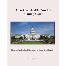 American Health Care ACT: Trumpcare Paperback, Createspace Independent Publishing Platform