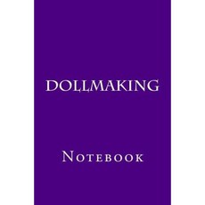 Dollmaking: Notebook Paperback, Createspace Independent Publishing Platform