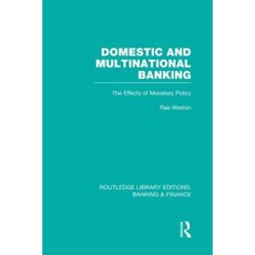Domestic and Multinational Banking (Rle Banking & Finance): The Effects of Monetary Policy Paperback, Routledge