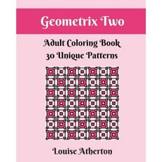 Geometrix Two: An Adult Coloring Book Paperback, Createspace Independent Publishing Platform
