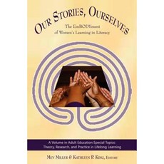 Our Stories Ourselves: The Embodyment of Women's Learning in Literacy Paperback, Information Age Publishing