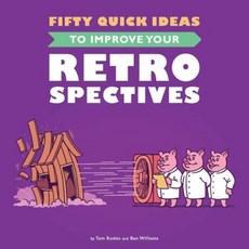 Fifty Quick Ideas to Improve Your Retrospectives Paperback, Neuri Consulting Llp