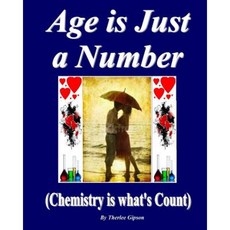 Age Is Just a Number: (Chemistry Is What's Count) Paperback, Createspace Independent Publishing Platform