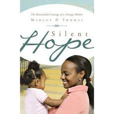 Silent Hope: The Remarkable Courage of a Teenage Mother Paperback, Yorkshire Publishing