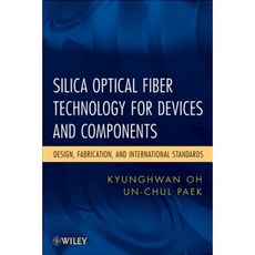 Silica Optical Fiber Technology for Devices and Components: Design Fabrication and International Standards Hardcover, Wiley