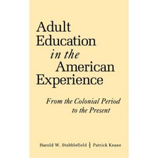 Adult Education in the American Experience: From the Colonial Period to the Present 精裝版, Jossey-Bass