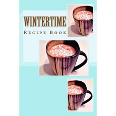 Wintertime Recipe Book: Keep Your Recipes Organized Paperback, Createspace Independent Publishing Platform