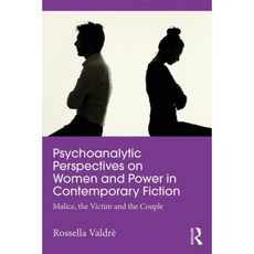 Psychoanalytic Perspectives on Women and Power in Contemporary Fiction: Malice the Victim and the Couple Paperback, Routledge