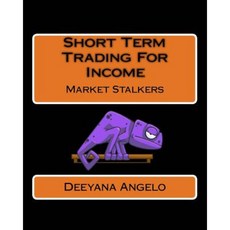 Market Stalkers: Short Term Trading for Income Paperback, Createspace Independent Publishing Platform
