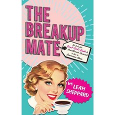 The Breakup Mate: The Definitive Gen-Y Girl's Guide to Heartbreak Hazards & How to Overcome Them Paperback, Honour Your Breakup