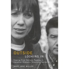 Outside Looking in: Viewing First Nations Peoples in Canadian Dramatic Television Series Paperback, McGill-Queen's University Press