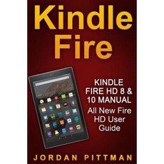 Kindle Fire HD 8 & 10 Manual: All New Fire HD User Guide Paperback, Createspace Independent Publishing Platform