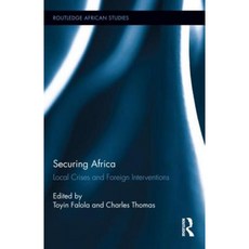 Securing Africa: Local Crises and Foreign Interventions Hardcover, 勞特利奇