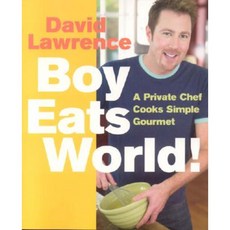 Boy Eats World!: A Private Chef Cooks Simple Gourmet Paperback, Lake Isle Press