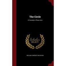The Circle: A Comedy in Three Acts Hardcover, Andesite Press