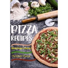 Pizza Recipes: Blank Recipe Cookbook 7 X 10 100 Blank Recipe Pages Paperback, Createspace Independent Publishing Platform