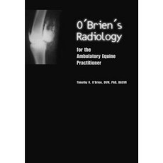 O'Brien's Radiology for the Ambulatory Equine Practitioner Paperback, Teton New Media