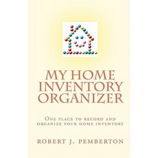My Home Inventory Organizer: One Place to Record and Organize Your Home Inventory Paperback, Createspace Independent Publishing Platform