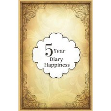 5 Year Diary Happiness: 5 Years of Memories Blank Date No Month 6 X 9 365 Lined Pages Paperback, Createspace Independent Publishing Platform