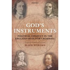 God's Instruments: Political Conduct in the England of Oliver Cromwell Hardcover, OUP Oxford