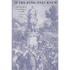 If the King Only Knew: Seditious Speech in the Reign of Louis XV Hardcover, University of Virginia Press