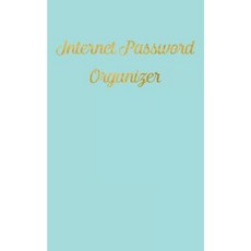 Internet Password Organizer: An Alphabetical Journal to Organize Internet Log-In Details Paperback, Createspace Independent Publishing Platform