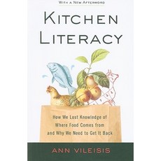 Kitchen Literacy: How We Lost Knowledge of Where Food Comes from and Why We Need to Get It Back Paperback, Island Press