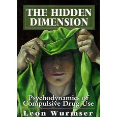 The Hidden Dimension: Psychodynamics of Compulsive Drug Use Paperback, Jason Aronson, Inc.