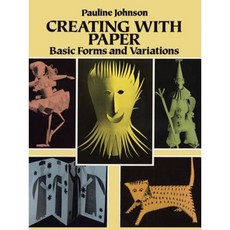 Creating with Paper: Basic Forms and Variations Paperback, Dover Publications