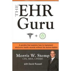 Ehr Guru: A Parable That Explains How to Implement Electronic Health Records Without the Techno-Babble Hardcover, Smyth Barnabas Publishing