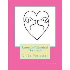 Rottweiler Valentine's Day Cards: Do It Yourself Paperback, Createspace Independent Publishing Platform