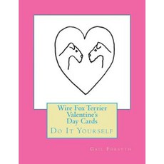 Wire Fox Terrier Valentine's Day Cards: Do It Yourself Paperback, Createspace Independent Publishing Platform