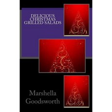 Delicious Christmas Grilled Salads Paperback, Createspace
