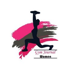 Gym Journal Women: Personal Workout Daily Tracking Progress Paperback, Createspace Independent Publishing Platform