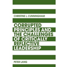 Corrupted Principles and the Challenges of Critically Reflective Leadership Paperback, Peter Lang Gmbh, Internationaler Verlag Der W