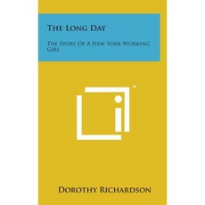 The Long Day: The Story of a New York Working Girl Hardcover, Literary Licensing, LLC