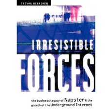 Irresistible Forces: The Business Legacy of Napster & the Growth of the Underground Internet 平裝版, Capstone
