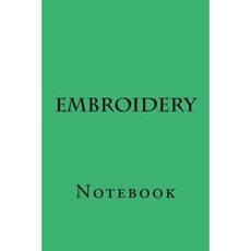 Embroidery: Notebook Paperback, Createspace Independent Publishing Platform