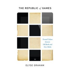 The Republic of Games: Textual Culture Between Old Books and New Media Hardcover, McGill-Queen's University Press