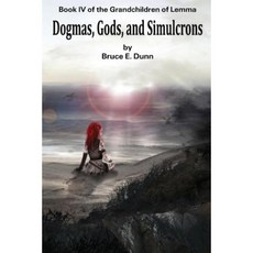 Dogmas Gods and Simulcrons Paperback, Dog Ear Publishing