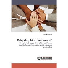 Why Dolphins Cooperate? Paperback, LAP Lambert Academic Publishing