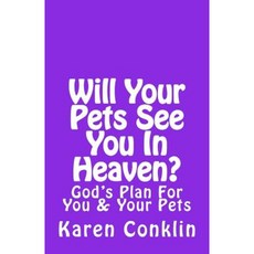 Will Your Pets See You in Heaven?: God's Plan for You & Your Pets Paperback, Createspace Independent Publishing Platform
