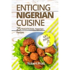 Enticing Nigerian Cuisine: 25 Traditional Nigerian Recipes: Full Color Paperback, Createspace Independent Publishing Platform