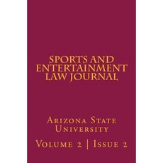 Arizona State Sports and Entertainment Law Journal: Volume 2 Issue 2 Fall 2012 Paperback, Createspace Independent Publishing Platform