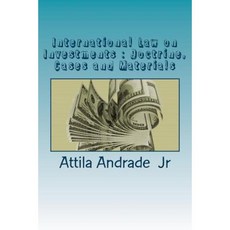 International Law on Investments: Doctrine Cases and Materials Paperback, Createspace Independent Publishing Platform
